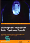 دانلود کتاب Learning Game Physics with Bullet Physics and OpenGL – آموزش فیزیک بازی با Bullet Physics و OpenGL