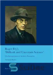 دانلود کتاب Roger FryÖs ÿDifficult and Uncertain ScienceÖ: The Interpretation of Aesthetic Perception (Cultural Interactions: Studies in the Relationship between...