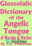 دانلود کتاب Glossolalic Dictionary of the Angelic Tongue of Worship and Warfare – فرهنگ لغت زبان فرشتگان عبادت و جنگ