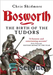 دانلود کتاب Bosworth: The Birth of the Tudors – Bosworth: The Birth of Tudors