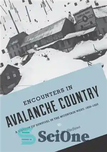 دانلود کتاب Encounters in Avalanche Country: A History of Survival in the Mountain West, 1820-1920 – برخورد در کشور بهمن:...