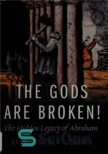 دانلود کتاب The Gods Are Broken!: The Hidden Legacy of Abraham – خدایان شکسته اند!: میراث پنهان ابراهیم