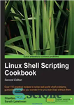 دانلود کتاب Linux shell scripting cookbook: over 110 practical recipes to solve real-world shell problems, guaranteed to make you wonder...