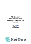 دانلود کتاب PCI Express Base Specification, Revision 4.0, Version 0.3 (Change Bar) – مشخصات پایه PCI Express، نسخه 4.0، نسخه...