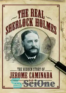 دانلود کتاب The Real Sherlock Holmes: The Hidden Story of Jerome Caminada – شرلوک هلمز واقعی: داستان پنهان جروم کامینادا