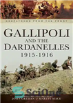 دانلود کتاب Gallipoli and the Dardanelles, 19151916 – گالیپولی و داردانل، 19151916