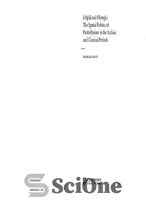 دانلود کتاب Delphi and Olympia: The Spatial Politics of Panhellenism in the Archaic and Classical Periods – دلفی و المپیا:...