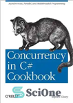 دانلود کتاب Concurrency in C# Cookbook: Asynchronous, Parallel, and Multithreaded Programming – همزمانی در کتاب آشپزی سی شارپ: برنامه نویسی...