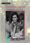دانلود کتاب Dorothea Lange: Photographer of the People – Dorothea Lange: عکاس مردم