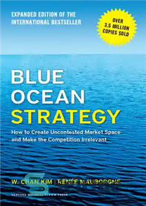 دانلود کتاب Blue Ocean Strategy, Expanded Edition: How to Create Uncontested Market Space and Make the Competition Irrelevant – استراتژی... 