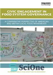 دانلود کتاب Civic Engagement in Food System Governance: A Comparative Perspective of American and British Local Food Movements – مشارکت...