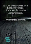 دانلود کتاب Ritual Landscapes and Borders within Rock Art Research: Papers in Honour of Professor Kalle Sognnes – مناظر و...