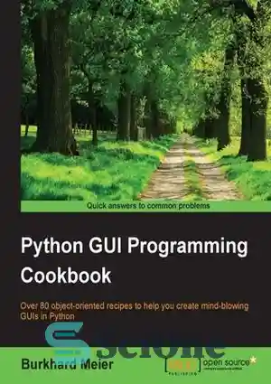 دانلود کتاب Python GUI Programming Cookbook – کتاب آشپزی برنامه نویسی رابط کاربری گرافیکی پایتون