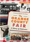 دانلود کتاب The Orange County Fair: A History of Celebration – نمایشگاه اورنج کانتی: تاریخچه جشن