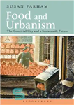 دانلود کتاب Food and Urbanism: The Convivial City and a Sustainable Future – غذا و شهرسازی: شهر دلپذیر و آینده...