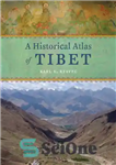 دانلود کتاب A Historical Atlas of Tibet – اطلس تاریخی تبت