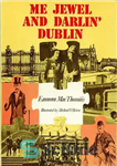 دانلود کتاب Me Jewel and Darlin’ Dublin – من جواهر و دارلین دوبلین