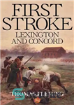 دانلود کتاب First Stroke: Lexington and Concord – سکته اول: لکسینگتون و کنکورد