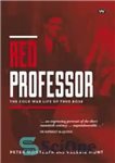 دانلود کتاب Red Professor: The Cold War Life of Fred Rose – پروفسور قرمز: زندگی فرد رز در جنگ سرد