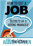 دانلود کتاب How To Get A Job: Secrets of a Hiring Manager – چگونه شغل پیدا کنیم: اسرار یک مدیر...