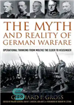 دانلود کتاب The Myth and Reality of German Warfare: Operational Thinking from Moltke the Elder to Heusinger – اسطوره و...