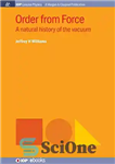 دانلود کتاب Order from Force: A Natural History of the Vacuum – دستور از نیرو: تاریخچه طبیعی خلاء