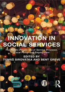 دانلود کتاب Innovation in Social Services: The Public-Private Mix in Service Provision, Fiscal Policy and Employment – نوآوری در خدمات... 