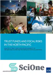 دانلود کتاب Trust Funds and Fiscal Risks in the North Pacific: Analysis of Trust Fund Rules and Sustainability in the...