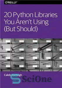 دانلود کتاب 20 Python Libraries You Aren’t Using (But Should) – 20 کتابخانه پایتون که از آنها استفاده نمی کنید...