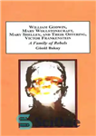 دانلود کتاب William Godwin, Mary Wollstonecraft, Mary Shelley, and Their Offspring, Victor Frankenstein: A Family of Rebels – ویلیام گادوین،...