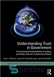 دانلود کتاب Understanding Trust in Government: Environmental Sustainability, Fracking, and Public Opinion in American Politics – درک اعتماد در دولت:...