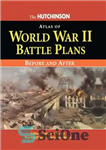 دانلود کتاب The Hutchinson Atlas of World War II Battle Plans – اطلس هاچینسون از برنامه های نبرد جنگ جهانی...