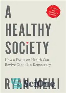 دانلود کتاب A Healthy Society: How a Focus on Health Can Revive Canadian Democracy – یک جامعه سالم: چگونه تمرکز...