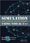 دانلود کتاب Simulation for Applied Graph Theory Using Visual C– شبیه سازی برای تئوری گراف کاربردی با استفاده از...