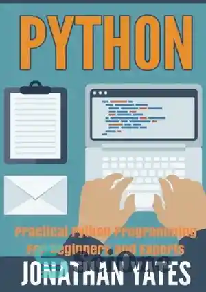 دانلود کتاب Python: Practical Python Programming For Beginners and Experts (Beginner Guide) – پایتون: برنامه نویسی کاربردی پایتون برای مبتدیان...