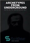 دانلود کتاب Archetypes from Underground: Notes on the Dostoevskian Self – کهن الگوهایی از زیرزمین: یادداشت هایی درباره خود داستایوفسکی