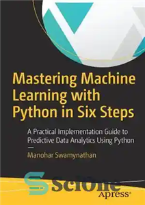 دانلود کتاب Mastering Machine Learning with Python in Six Steps: A Practical Implementation Guide to Predictive Data Analytics Using Python...
