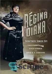 دانلود کتاب Regina Diana: Seductress, Singer, Spy – رجینا دایانا: اغواگر، خواننده، جاسوس 