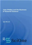 دانلود کتاب John Phillips and the Business of Victorian Science – جان فیلیپس و تجارت علم ویکتوریا