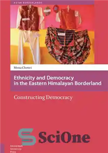 دانلود کتاب Ethnicity and Democracy in the Eastern Himalayan Borderland Constructing قومیت دموکراسی در سرزمین مرزی هیمالیا 