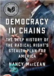 دانلود کتاب Democracy in Chains: The Deep History of the Radical Right’s Stealth Plan for America – دموکراسی در زنجیرها:...