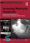 دانلود کتاب Increasing Motorcycle Conspicuity: Design and Assessment of Interventions to Enhance Rider Safety – افزایش آشکار بودن موتورسیکلت: طراحی...