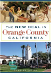 دانلود کتاب The New Deal in Orange County, California – معامله جدید در شهرستان اورنج، کالیفرنیا