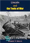 دانلود کتاب Lincoln and the Tools of War – لینکلن و ابزار جنگ