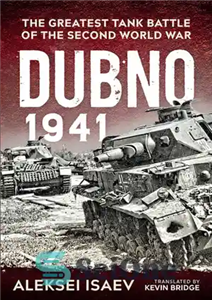 دانلود کتاب Dubno 1941: The Greatest Tank Battle of the Second World War – دوبنو 1941: بزرگترین نبرد تانک در...