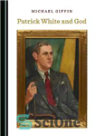 دانلود کتاب Patrick White and God – پاتریک وایت و خدا