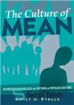 دانلود کتاب The Culture of Mean: Representing Bullies and Victims in Popular Culture – فرهنگ پست: بازنمایی قلدرها و قربانیان...