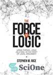 دانلود کتاب The Force of Logic: Using Formal Logic as a Tool in the Craft of Legal Argument – نیروی...