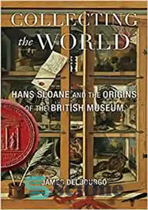 دانلود کتاب Collecting the World: Hans Sloane and the Origins of the British Museum – جمع آوری جهان: هانس اسلون... 