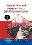 دانلود کتاب People’s War and Aftermath Nepal: The Role of Truthand Reconcialation Commission (With Case Studies of Liberia, Sierra Leone...